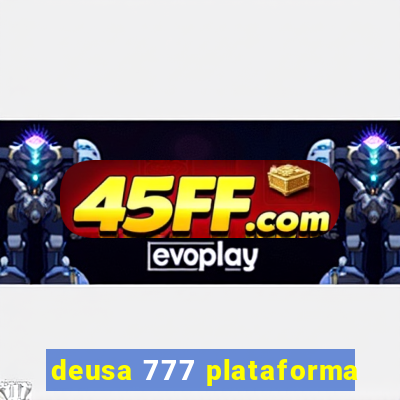 deusa 777 plataforma